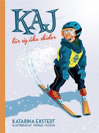 Kaj lär sig åka skidor (litet format); Katarina Ekstedt, Thomas Olsson; 2016