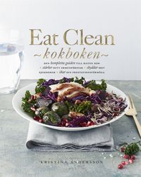 Eat Clean : kokboken; Kristina Andersson; 2016
