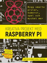 Kreativa projekt med Raspberry Pi; Kirsten Kearney, Will Freeman; 2017