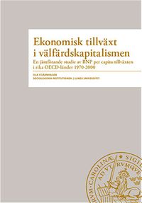 Ekonomisk tillväxt i välfärdskapitalismen; Ola Stjärnhagen; 2015