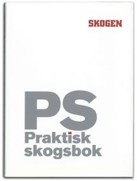 PS : praktisk Skogsbok; Ulrika Sehlberg-Samuelsson, Erik Viklund, Carl Henrik Palmér; 2009