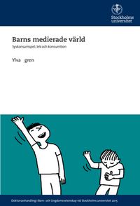 Barns medierade värld : syskonsamspel, lek och konsumtion; Ylva Ågren; 2015