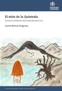 El mito de la Quintrala : estructuras simbólicas en dos novelas de Gustavo Frías; Jasmin Belmar Shagulian; 2020