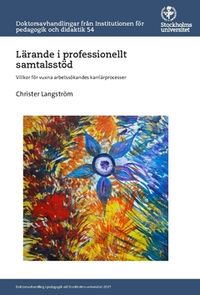 Lärande i professionellt samtalsstöd : Villkor för vuxna arbetssökandes karriärprocesser; Christer Langström; 2017