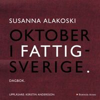 Oktober i Fattigsverige : dagbok; Susanna Alakoski; 2015