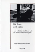 Förskola och skola - Om två skilda traditioner och om visionen om en möjlig mötesplats; Gunilla Dahlberg, Hillevi Lenz Taguchi; 1994