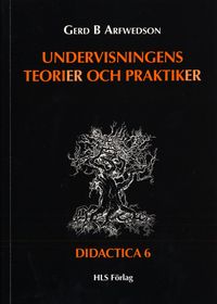 Undervisningens teorier och praktiker; Gerd Arfwedson; 1998