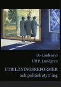 Utbildningsreformer och politisk styrning; Bo Lindensjö, Ulf P. Lundgren; 2000