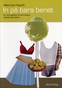 In på bara benet : en introduktion till feministisk poststrukturalism; H Lenz Taguchi; 2004