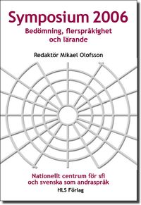 Symposium 2006 : bedömning, flerspråkighet och lärande; Mikael Olofsson; 2007