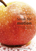 Smak för motion : fysisk aktivitet som livsstil och social markör; Lars-Magnus Engström; 2010