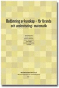 Bedömning av kunskap : för lärande och undervisning i matematik; Astrid Pettersson, Gunilla Olofsson, Katarina Kjellström, Ingmar Ingemansson, Lisa Björklund Boistrup; 2011