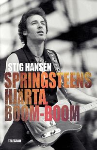 Springsteens hjärta, boom-boom; Stig Hansén; 2015