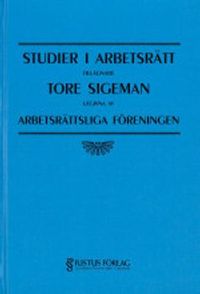 Studier i arbetsrätt tillägnadeTore Sigeman; Ronnie Eklund, Reinhold Fahlbeck, Kent Källström, Hans Stark; 1993