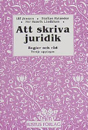 Att skriva juridik: regler och rad; Ulf Jensen, Per Henrik Lindblom, Staffan Rylander; 2001