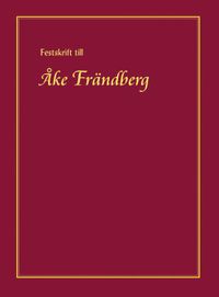 Festskrift till Åke Frändberg; Anders Fogelklou, Torben Spaak; 2003