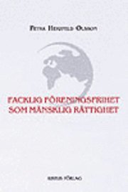 Facklig föreningsfrihet som mänsklig rättighet; Petra Herzfeld Olsson; 2003