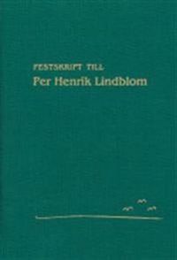 Festskrift till Per Henrik Lindblom; Torbjörn Andersson, Bengt Lindell; 2004