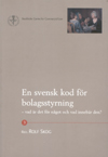En svensk kod för bolagsstyrning – vad är det för något och vad innebär den?; Rolf Skog; 2005