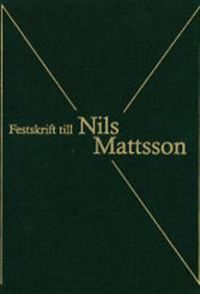 Festskrift till Nils Mattsson; Kristina Ståhl, Per Thorell; 2005