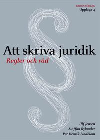 Att skriva juridik : regler och råd; Ulf Jensen, Staffan Rylander, Per Henrik Lindblom; 2006