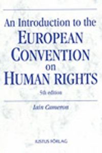 An introduction to the European Convention on Human Rights; Iain Cameron; 2006