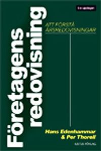 Företagens redovisning : att förstå årsredovisningar; Hans Edenhammar, Per Thorell; 2009