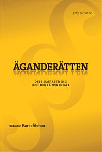 Äganderätten : dess omfattning och begränsningar; Karin Åhman; 2009