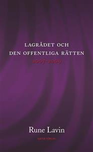 Lagrådet och den offentliga rätten 20072009; Rune Lavin; 2010