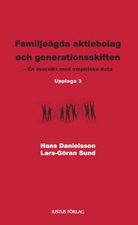 Familjeägda aktiebolag och generationsskiften : en översikt med empiriska data; Hans Danielsson, Lars-Göran Sund; 2010
