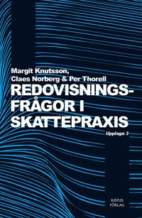 Redovisningsfrågor i skattepraxis; Margit Knutsson, Claes Norberg, Per Thorell; 2012