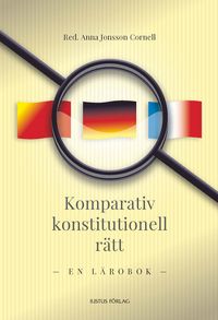 Komparativ konstitutionell rätt : en lärobok; Anna Jonsson Cornell; 2012