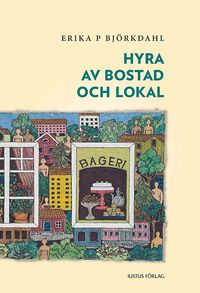 Hyra av bostad och lokal; Erika P. Björkdahl; 2013