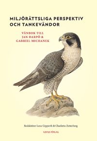 Miljörättsliga perspektiv och tankevändor : vänbok till Jan Darpö och Gabriel Michanek; Lena Gipperth, Charlotta Zetterberg; 2013
