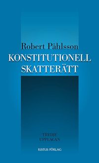 Konstitutionell skatterätt; Robert Påhlsson; 2013