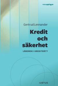 Kredit och säkerhet : lärobok i krediträtt; Gertrud Lennander; 2015
