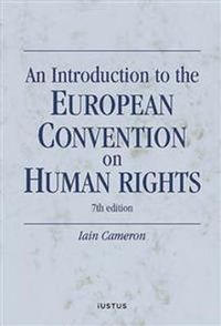 An introduction to the European convention on human rights; Iain Cameron; 2014