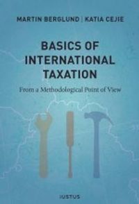 Basics of international taxation : from a methodological point of view; Martin Berglund, Katia Cejie; 2014