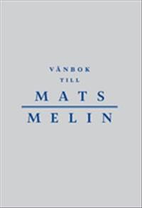 Vänbok till Mats Melin; Thomas Bull, Henrik Jermsten, Sara Uhrbom; 2018