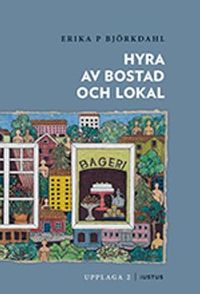 Hyra av bostad och lokal; Erika P. Björkdahl; 2018