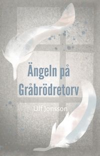 Ängeln på Gråbrödretorv; Ulf Jonsson; 2019