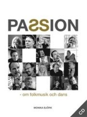 Passion : om folkmusik & dans; Monica Björk, Magnus Lundberg; 2009