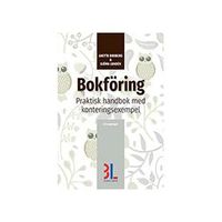 Bokföring : praktisk handbok med konteringsexempel; Anette Broberg, Björn Lundén; 2018