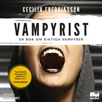 Vampyrist : en bok om riktiga vampyrer; Cecilia Fredriksson; 2019