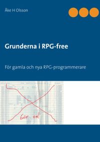 Grunderna i RPG-free : för gamla och nya RPG-programmerare; Åke H. Olsson; 2017