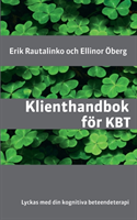 Klienthandbok för KBT : Lyckas med din kognitiva beteendeterapi; Erik Rautalinko, Ellinor Öberg; 2017