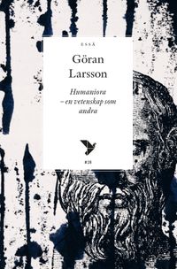 Humaniora : en vetenskap som andra; Göran Larsson; 2019