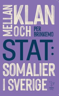 Mellan klan och stat : somalier i Sverige; Per Brinkemo; 2020