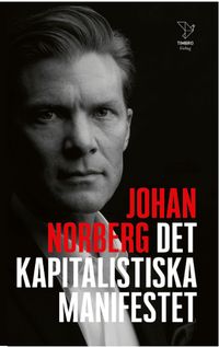 Det kapitalistiska manifestet; Johan Norberg; 2021