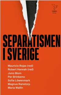 Separatismen i Sverige; Juno Blom, Per Brinkemo, Sofie Löwenmark, Magnus Ranstorp, Maria Wallin, Robert Hannah, Mauricio Rojas; 2023